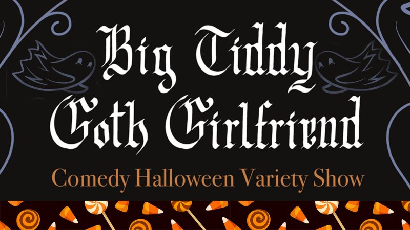 a banner for a comedy variety show titled big tiddy goth girlfirend